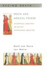 Death and Medical Power: An Ethical Analysis of Dutch Euthanasia Practice (Facing Death) By Henk Have, Jos V. M. Welie, Henk Ten Have Cover Image