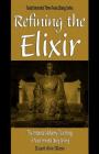 Refining the Elixir: The Internal Alchemy Teachings of Taoist Immortal Zhang Sanfeng By Patrick Gross (Editor), Stuart Alve Olson Cover Image