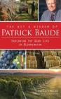The Wit & Wisdom of Patrick Baude: Exploring the Good Life in Bloomington By Patrick Baude, William Baude (Editor) Cover Image