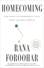 Homecoming: The Path to Prosperity in a Post-Global World By Rana Foroohar Cover Image