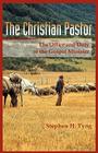 The Christian Pastor: His Office and Duty By Stephen Higginson Tyng Cover Image
