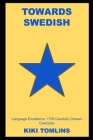 Towards Swedish Language Excellence: 1750 Carefully Chosen Exercises By Kiki Tomlins Cover Image