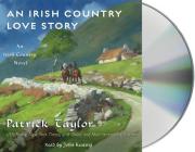 An Irish Country Love Story: A Novel (Irish Country Books #11) By Patrick Taylor, John Keating (Read by) Cover Image