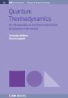Quantum Thermodynamics: An Introduction to the Thermodynamics of Quantum Information (Iop Concise Physics) By Sebastian Deffner, Steve Campbell Cover Image