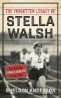 The Forgotten Legacy of Stella Walsh: The Greatest Female Athlete of Her Time Cover Image
