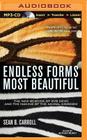 Endless Forms Most Beautiful: The New Science of Evo Devo and the Making of the Animal Kingdom Cover Image