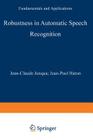 Robustness in Automatic Speech Recognition: Fundamentals and Applications Cover Image