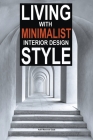 Living with Minimalist Interior Design Style Cover Image
