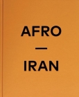 Afro-Iran By Mahdi Ehsaei (Photographer), Joobin Bekhrad (Text by (Art/Photo Books)), Nahid Mozaffari (Text by (Art/Photo Books)) Cover Image