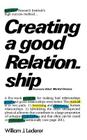 Creating a Good Relationship By William J. Lederer Cover Image