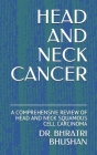 Head and Neck Cancer: A Comprehensive Review of Head and Neck Squamous Cell Carcinoma By Bhratri Bhushan Cover Image