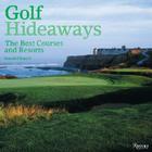 Golf Hideaways: The Best Courses & Resorts By David Chmiel Cover Image