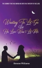 Wanting To Let Go But His Love Won't Let Me By Simone Williams Cover Image