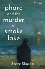 Pharo and the Murder at Smoke Lake By Steve Skurka Cover Image