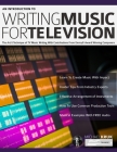 An Introduction to Writing Music For Television By Mike Kruk, Joseph Alexander, Tim Pettingale (Editor) Cover Image