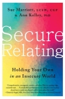 Secure Relating: Holding Your Own in an Insecure World By Sue Marriott, Ann Kelley Cover Image