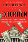 Extortion: How Politicians Extract Your Money, Buy Votes, and Line Their Own Pockets Cover Image