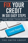 Fix Your Credit in Six Easy Steps: For Less Than $50 By Kenneth Smith Cover Image