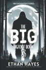 The Big Bigfoot Book: 100 Encounter Stories: Volume 3 Cover Image