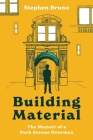 Building Material: The Memoir of a Park Avenue Doorman By Stephen Bruno Cover Image