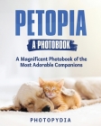 Petopia - A Photobook: A Whimsical Showcase of Adorable Companions Cover Image