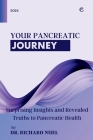 Your Pancreatic Journey: Surprising Insights and Revealed Truths to Pancreatic Health Cover Image
