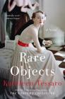 Rare Objects: A Novel By Kathleen Tessaro Cover Image