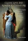Classic Love and Romance Literature: An Encyclopedia of Works, Characters, Authors, and Themes (Literary Companions (ABC)) Cover Image