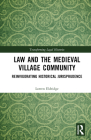 Law and the Medieval Village Community: Reinvigorating Historical Jurisprudence By Lorren Eldridge Cover Image