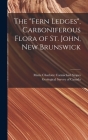 The Fern Ledges, Carboniferous Flora of St. John, New Brunswick [microform] By Marie Charlotte Carmichael 1. Stopes (Created by), Geological Survey of Canada (Created by) Cover Image
