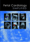 Fetal Cardiology Simplified: A Practical Manual Cover Image