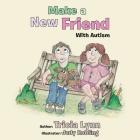 Make a New Friend: With Autism By Tricia Lynn Cover Image