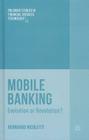 Mobile Banking: Evolution or Revolution? (Palgrave Studies in Financial Services Technology) By B. Nicoletti Cover Image