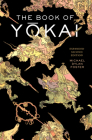 The Book of Yokai, Expanded Second Edition: Mysterious Creatures of Japanese Folklore Cover Image