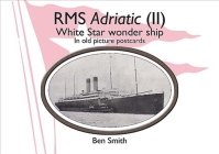 RMS Adriatic (II): White Star Line Wonder Ship in Old Picture Postcards By Ben Smith Cover Image