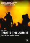 That's the Joint!: The Hip-Hop Studies Reader By Murray Forman (Editor), Mark Anthony Neal (Editor), Regina N. Bradley (Editor) Cover Image