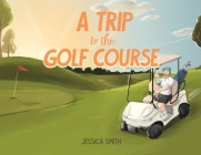 A Trip to the Golf Course Cover Image
