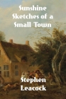 Sunshine Sketches of a Little Town By Stephen Leacock Cover Image