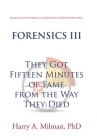 Forensics III: They Got Fifteen Minutes of Fame from the Way They Died Cover Image