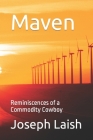 Maven: Reminiscences of a Commodity Cowboy Cover Image