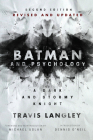 Batman and Psychology: A Dark and Stormy Knight (2nd Edition) By Travis Langley Cover Image
