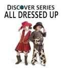 All Dressed Up (Discover) By Xist Publishing Cover Image