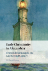 Early Christianity in Alexandria: From Its Beginnings to the Late Second Century By M. David Litwa Cover Image
