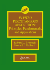 In Vitro Percutaneous Absorption: Principles, Fundamentals, and Applications By Robert L. Bronaugh, Howard I. Maibach Cover Image