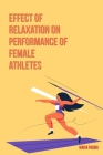 Effect of relaxation on performance of female athletes _ an intervention study By Maria Padma Cover Image