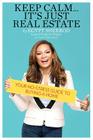 Keep Calm . . . It's Just Real Estate: Your No-Stress Guide to Buying a Home Cover Image
