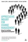 Appreciative Inquiry for Change Management: Using AI to Facilitate Organizational Development By Sarah Lewis, Jonathan Passmore, Stefan Cantore Cover Image