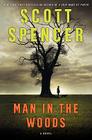 Man in the Woods By Scott Spencer Cover Image