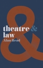Theatre & Law (Theatre and #3) By Alan Read Cover Image
