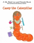 Casey the Caterpillar: A Mr. Bark Lee and Friends Book Cover Image